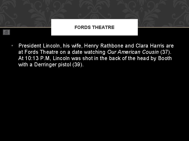 FORDS THEATRE • President Lincoln, his wife, Henry Rathbone and Clara Harris are at