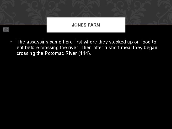 JONES FARM • The assassins came here first where they stocked up on food