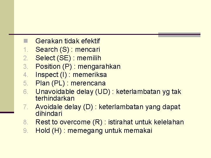 Gerakan tidak efektif Search (S) : mencari Select (SE) : memilih Position (P) :