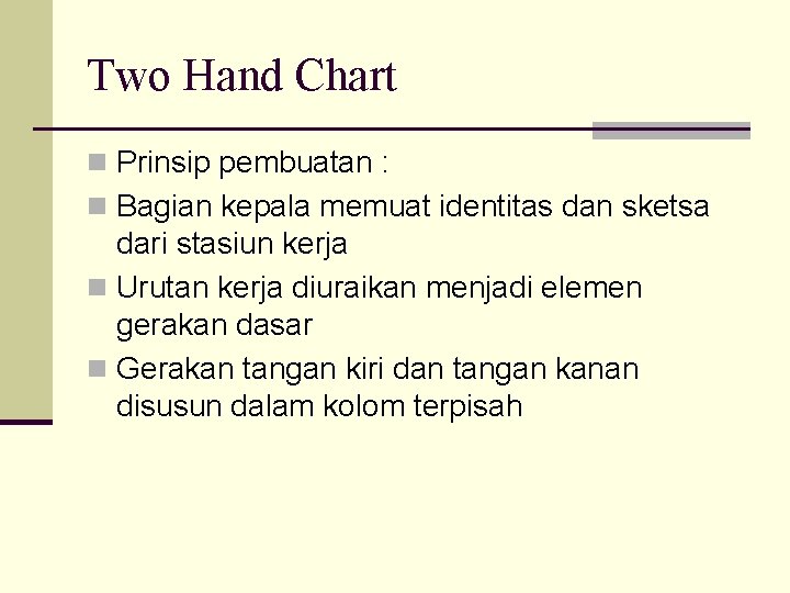 Two Hand Chart n Prinsip pembuatan : n Bagian kepala memuat identitas dan sketsa