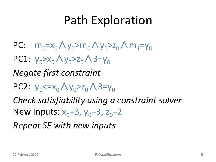 Path Exploration PC: m 0=x 0∧y 0>m 0∧y 0>z 0∧m 1=y 0 PC 1: