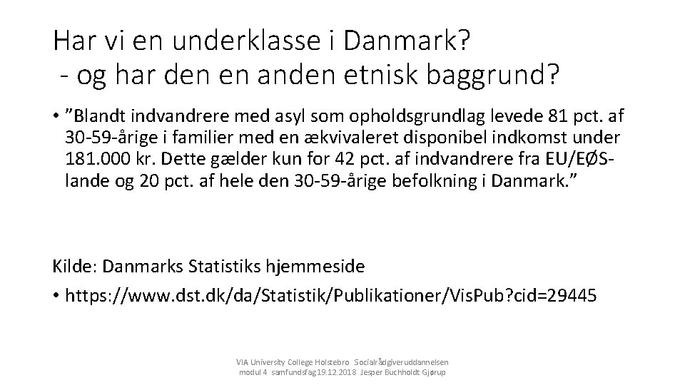 Har vi en underklasse i Danmark? - og har den en anden etnisk baggrund?