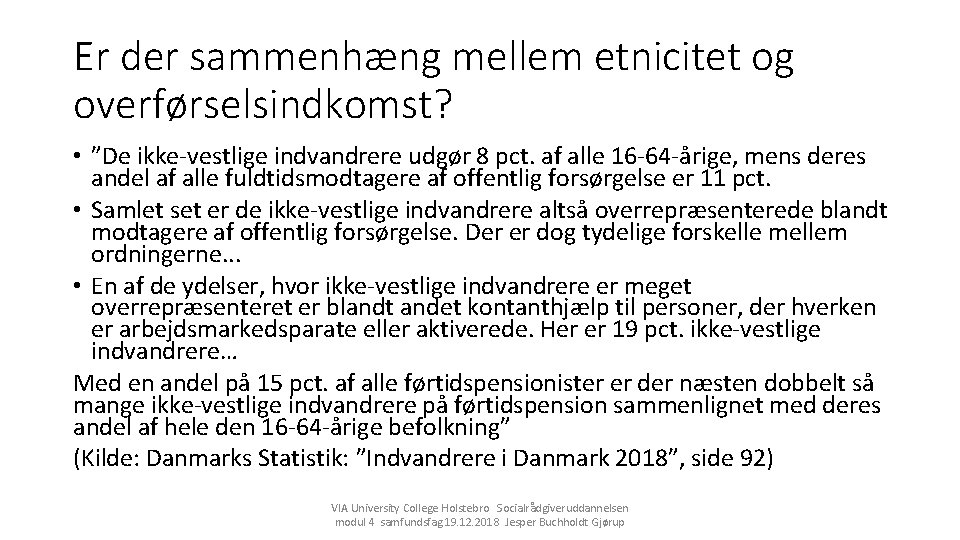 Er der sammenhæng mellem etnicitet og overførselsindkomst? • ”De ikke-vestlige indvandrere udgør 8 pct.