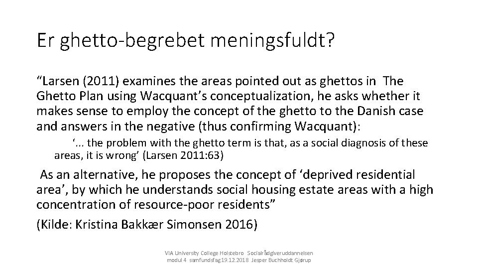 Er ghetto-begrebet meningsfuldt? “Larsen (2011) examines the areas pointed out as ghettos in The