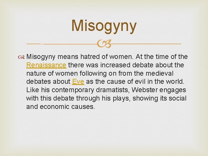 Misogyny means hatred of women. At the time of the Renaissance there was increased