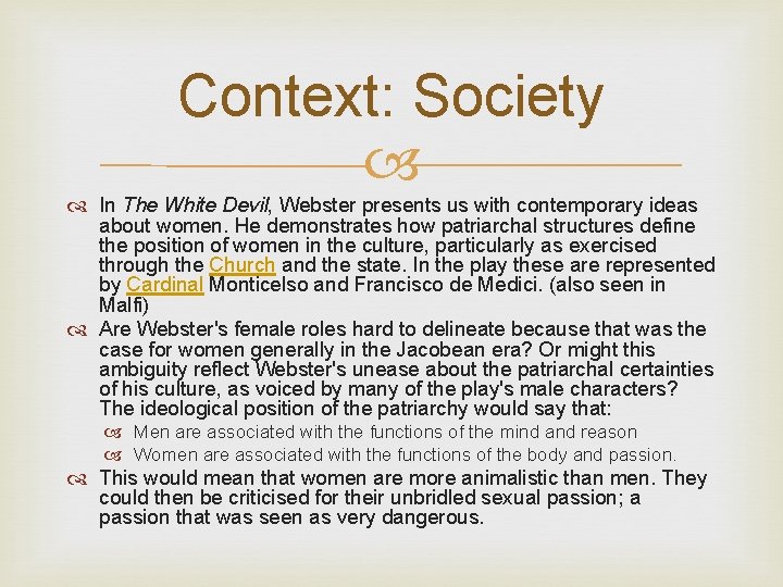 Context: Society In The White Devil, Webster presents us with contemporary ideas about women.