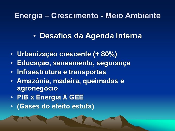 Energia – Crescimento - Meio Ambiente • Desafios da Agenda Interna • • Urbanização