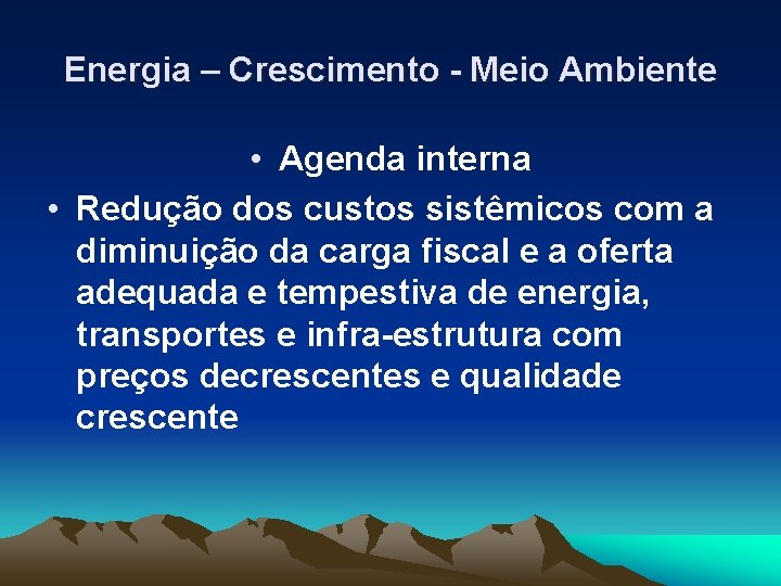 Energia – Crescimento - Meio Ambiente • Agenda interna • Redução dos custos sistêmicos