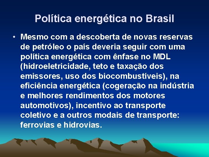 Política energética no Brasil • Mesmo com a descoberta de novas reservas de petróleo