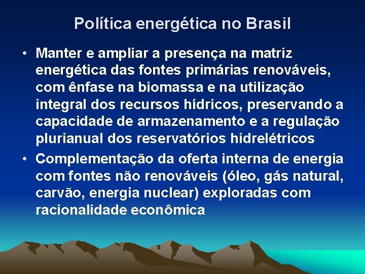 Política energética no Brasil • Manter e ampliar a presença na matriz energética das