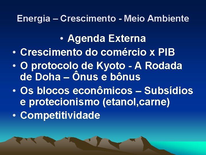 Energia – Crescimento - Meio Ambiente • • • Agenda Externa Crescimento do comércio