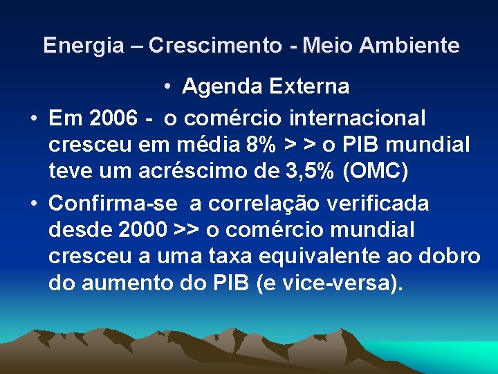 Energia – Crescimento - Meio Ambiente • Agenda Externa • Em 2006 -