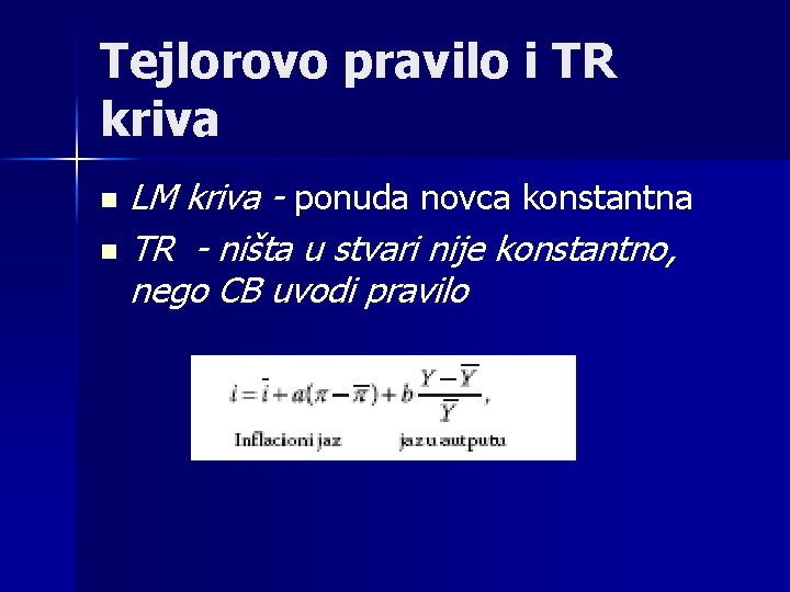 Tejlorovo pravilo i TR kriva LM kriva - ponuda novca konstantna n TR -