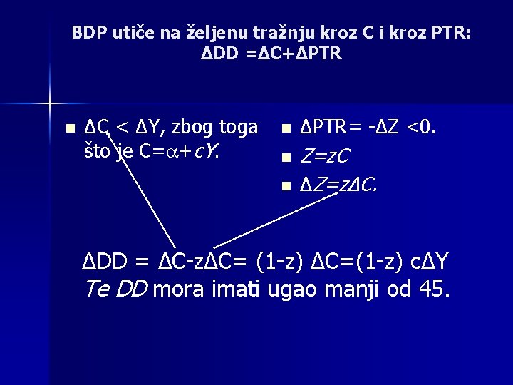 BDP utiče na željenu tražnju kroz C i kroz PTR: ΔDD =ΔC+ΔPTR n ΔC