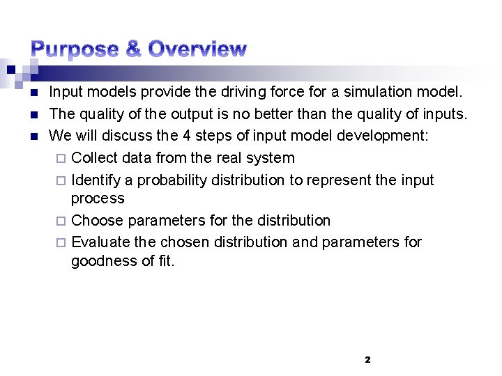 n n n Input models provide the driving force for a simulation model. The