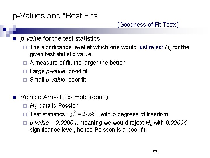 p-Values and “Best Fits” [Goodness-of-Fit Tests] n p-value for the test statistics The significance