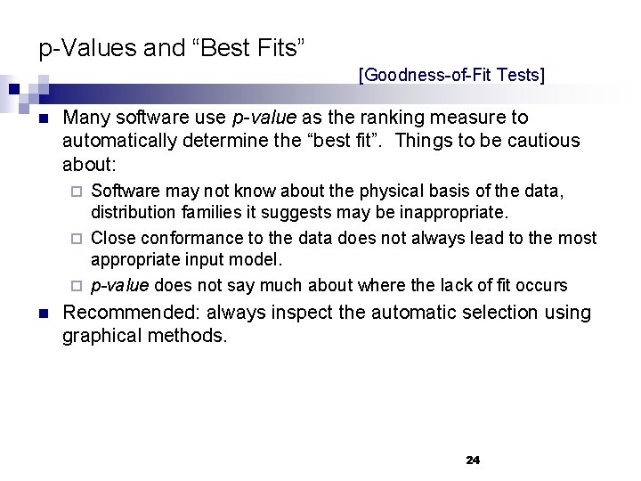 p-Values and “Best Fits” [Goodness-of-Fit Tests] n Many software use p-value as the ranking