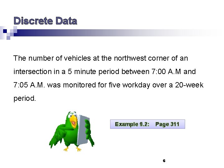 Discrete Data The number of vehicles at the northwest corner of an intersection in