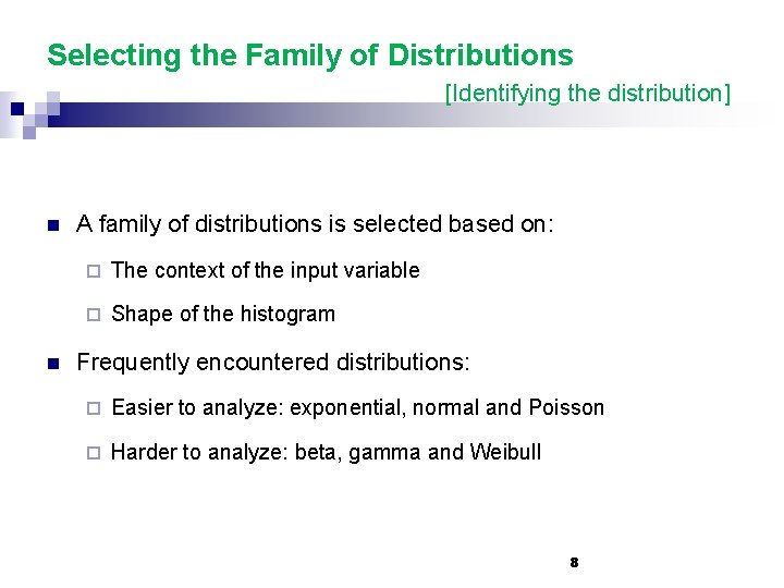Selecting the Family of Distributions [Identifying the distribution] n n A family of distributions