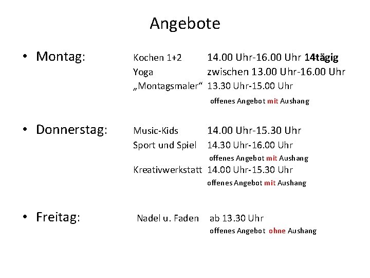 Angebote • Montag: Kochen 1+2 14. 00 Uhr-16. 00 Uhr 14 tägig Yoga zwischen