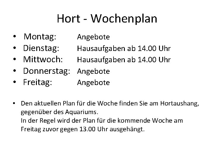 Hort - Wochenplan • • • Montag: Dienstag: Mittwoch: Donnerstag: Freitag: Angebote Hausaufgaben ab