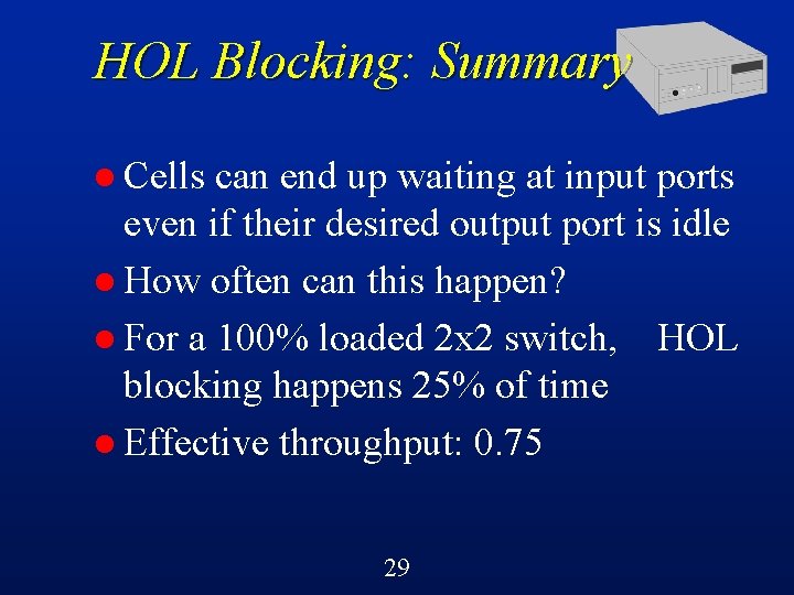 HOL Blocking: Summary l Cells can end up waiting at input ports even if