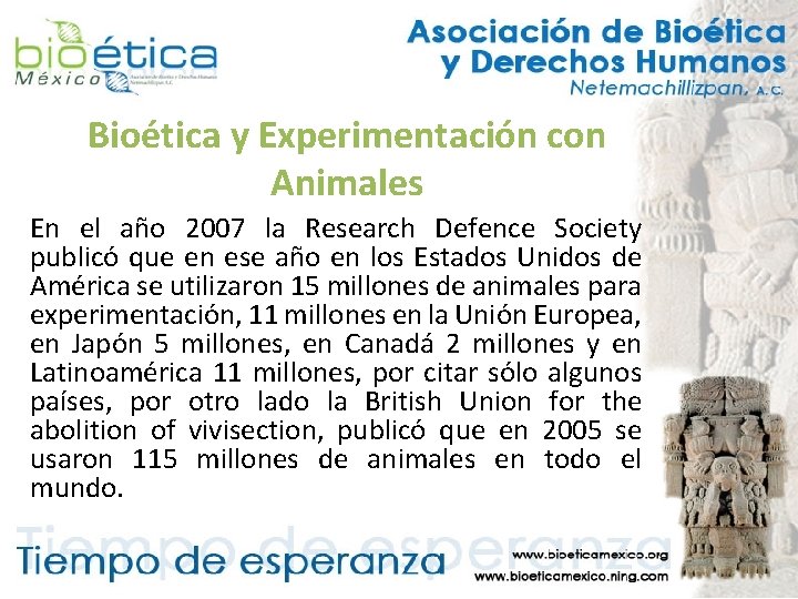 Bioética y Experimentación con Animales En el año 2007 la Research Defence Society publicó