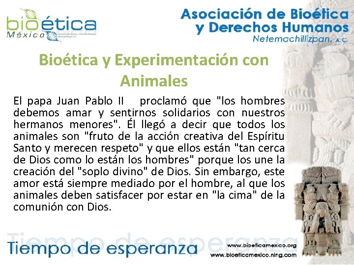 Bioética y Experimentación con Animales El papa Juan Pablo II proclamó que "los hombres