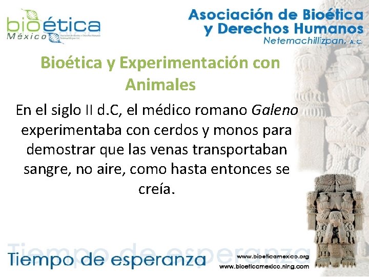 Bioética y Experimentación con Animales En el siglo II d. C, el médico romano