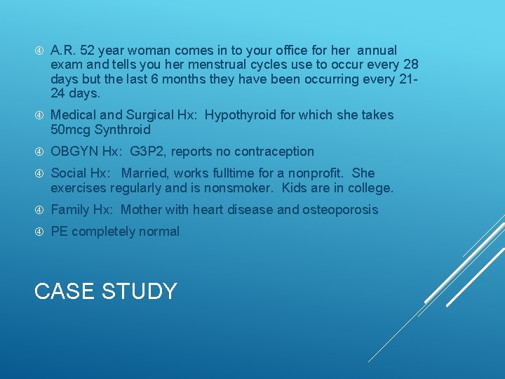  A. R. 52 year woman comes in to your office for her annual