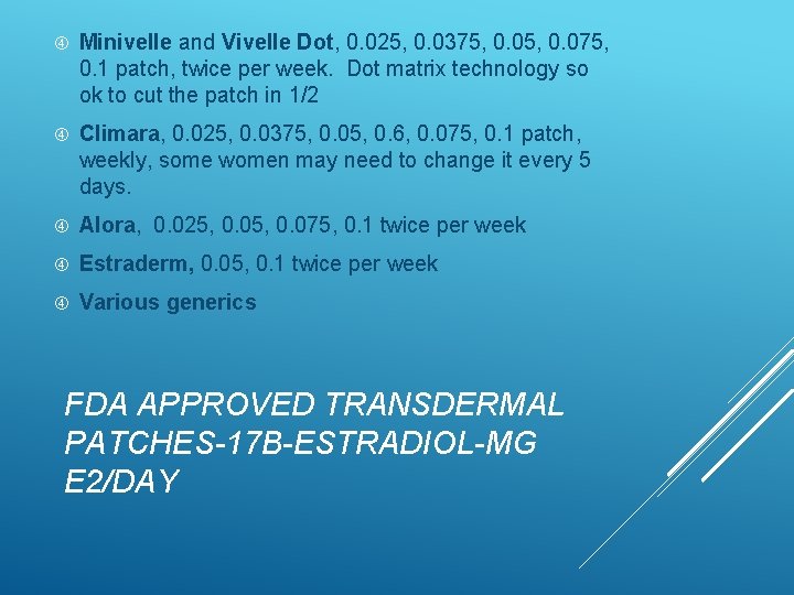  Minivelle and Vivelle Dot, 0. 025, 0. 0375, 0. 075, 0. 1 patch,