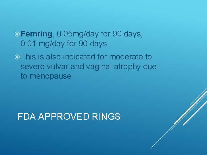  Femring, 0. 05 mg/day for 90 days, 0. 01 mg/day for 90 days