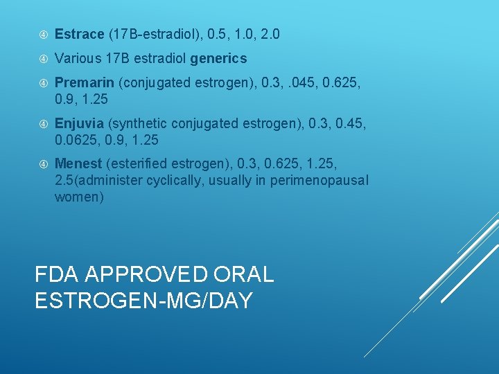  Estrace (17 B-estradiol), 0. 5, 1. 0, 2. 0 Various 17 B estradiol