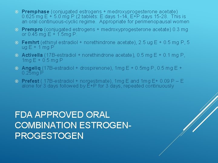  Premphase (conjugated estrogens + medroxyprogesterone acetate) 0. 625 mg E + 5. 0