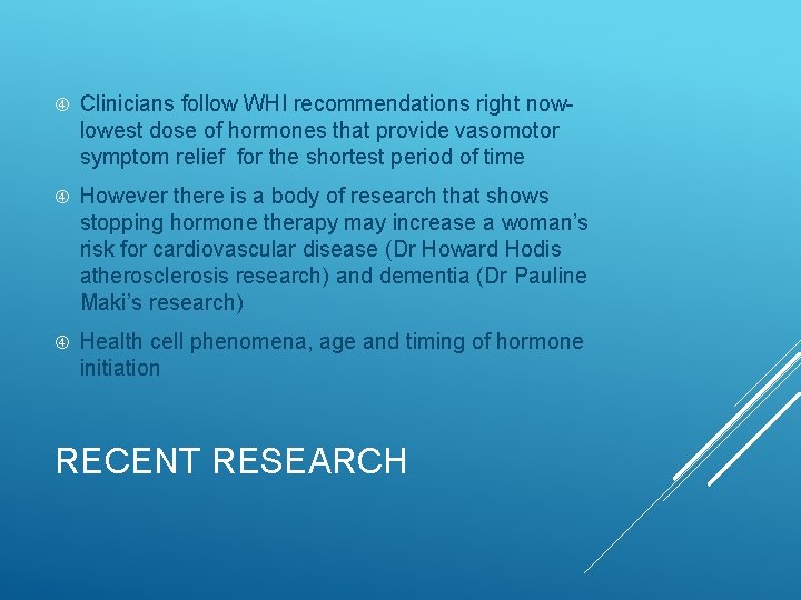  Clinicians follow WHI recommendations right nowlowest dose of hormones that provide vasomotor symptom