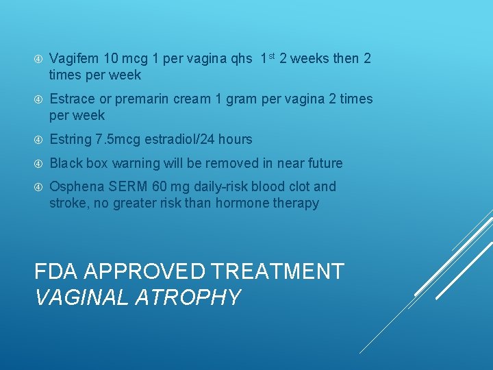  Vagifem 10 mcg 1 per vagina qhs 1 st 2 weeks then 2