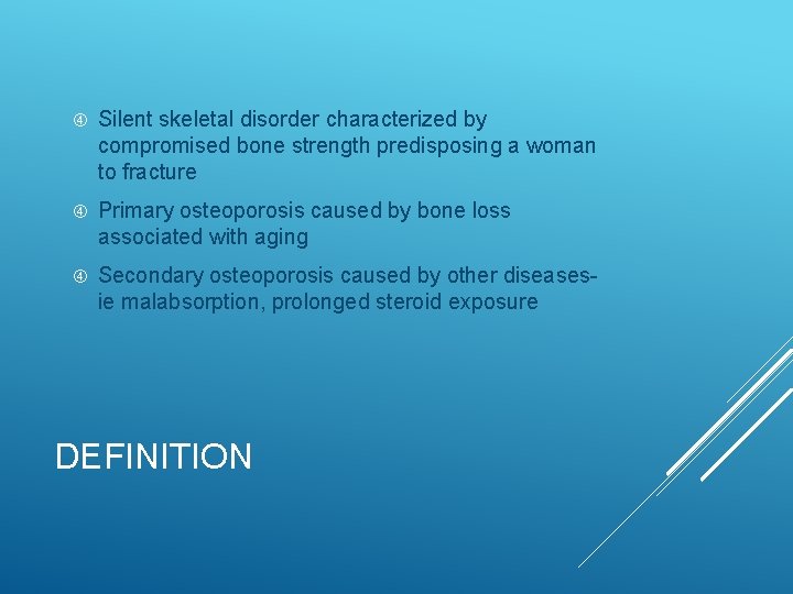  Silent skeletal disorder characterized by compromised bone strength predisposing a woman to fracture