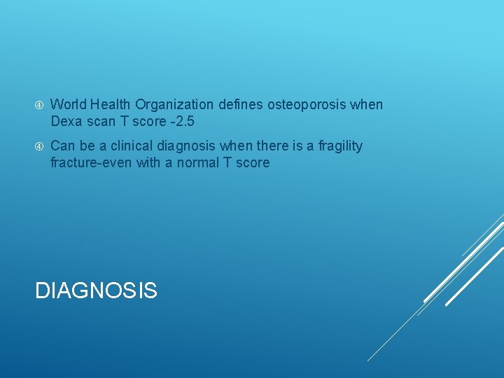  World Health Organization defines osteoporosis when Dexa scan T score -2. 5 Can