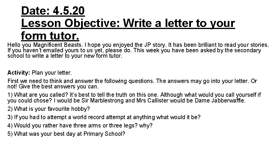 Date: 4. 5. 20 Lesson Objective: Write a letter to your form tutor. Hello