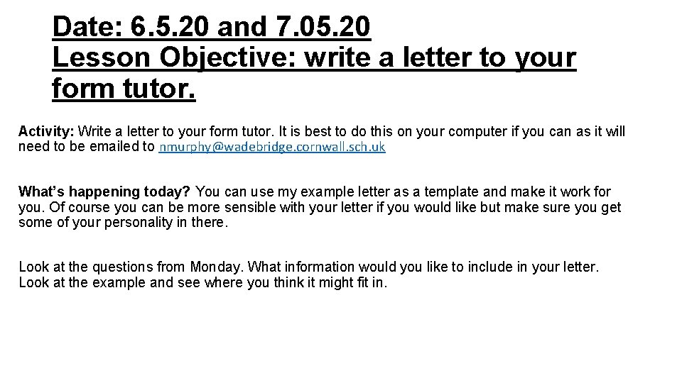 Date: 6. 5. 20 and 7. 05. 20 Lesson Objective: write a letter to