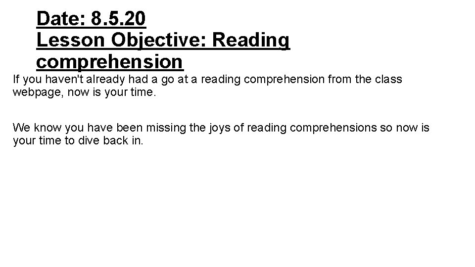 Date: 8. 5. 20 Lesson Objective: Reading comprehension If you haven't already had a