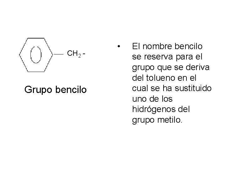 CH 2 - Grupo bencilo • El nombre bencilo se reserva para el grupo