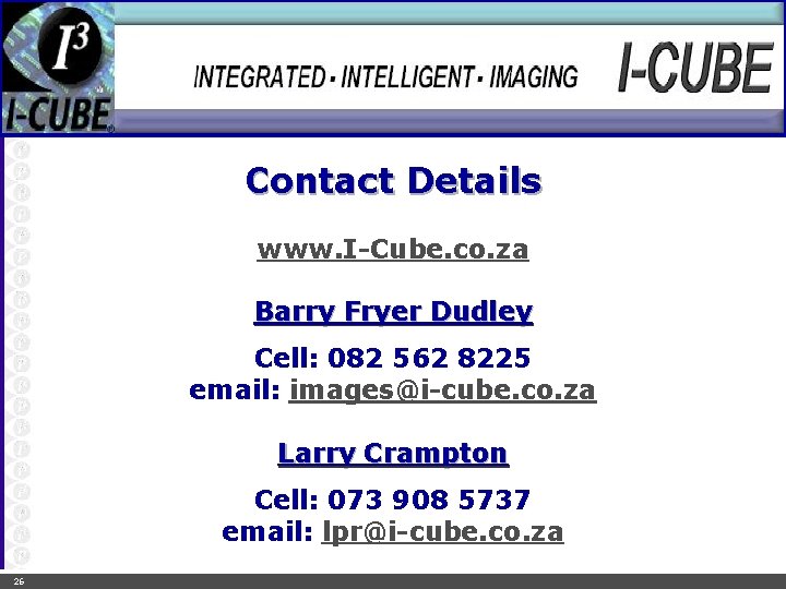 Solutions Contact Details www. I-Cube. co. za Barry Fryer Dudley Cell: 082 562 8225