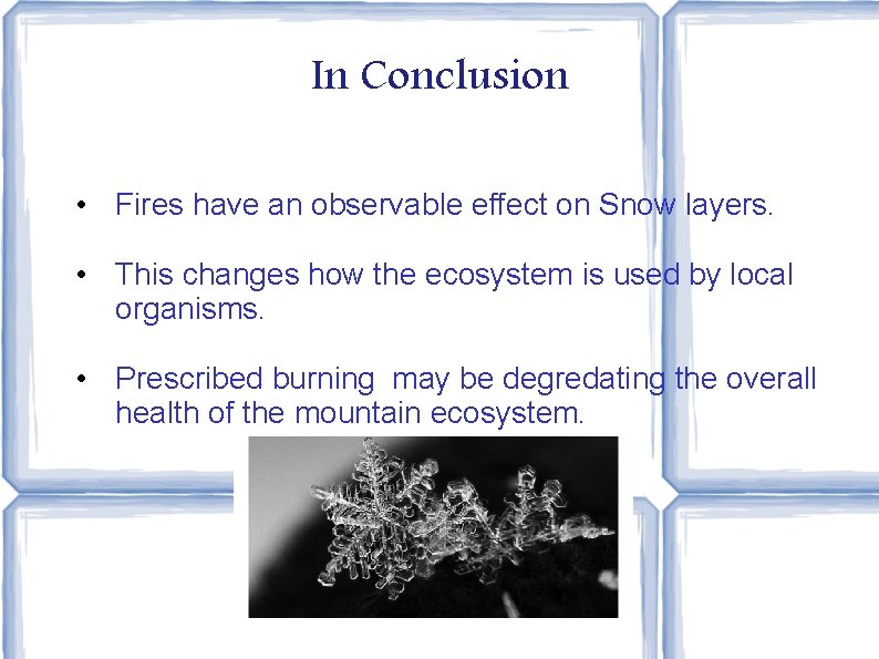 In Conclusion • Fires have an observable effect on Snow layers. • This changes