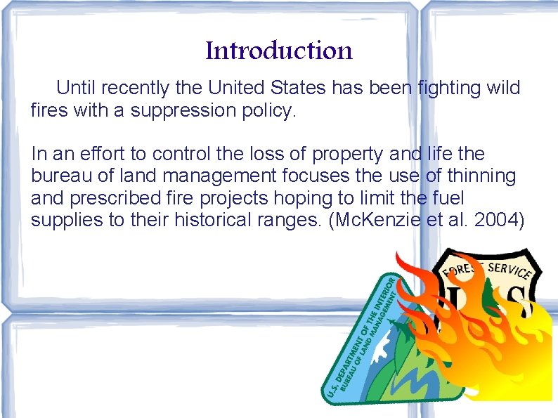 Introduction Until recently the United States has been fighting wild fires with a suppression