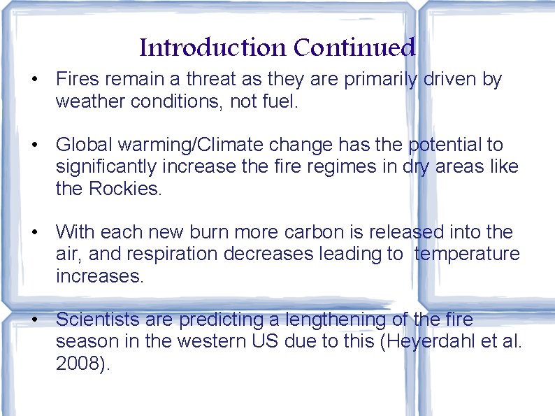 Introduction Continued • Fires remain a threat as they are primarily driven by weather