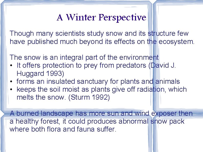 A Winter Perspective Though many scientists study snow and its structure few have published