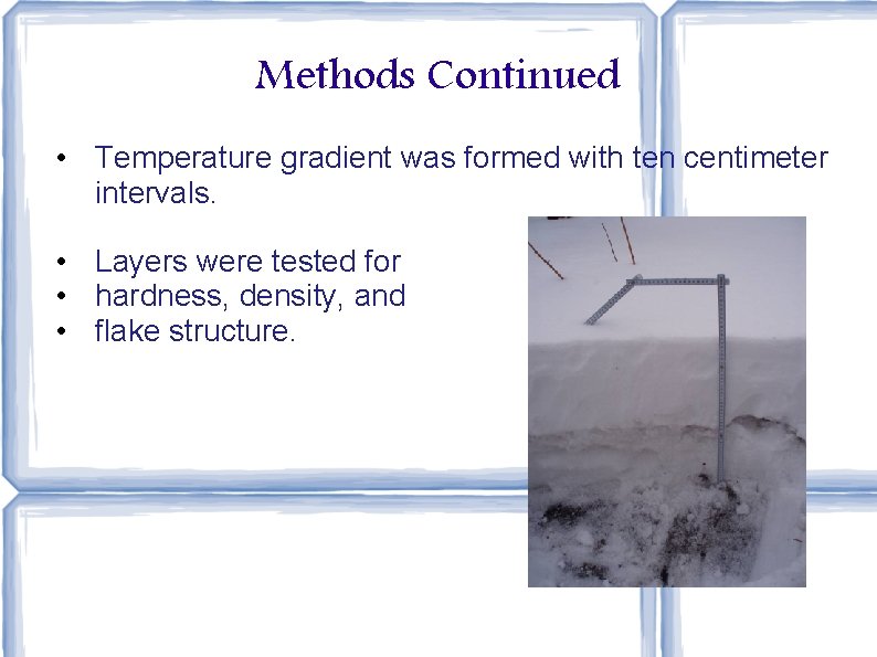Methods Continued • Temperature gradient was formed with ten centimeter intervals. • Layers were