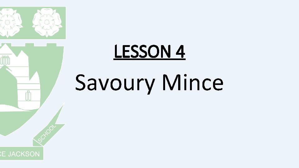 LESSON 4 Savoury Mince 