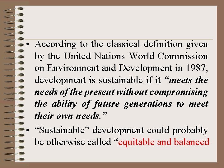  • According to the classical definition given by the United Nations World Commission